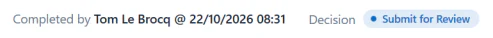 The record on a completed workflow step: completed by Tom Le Brocq at 22/10/2026 08:31, with the decision Submit for Review.